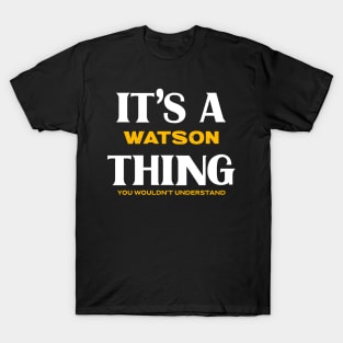 It's a Watson Thing You Wouldn't Understand T-Shirt